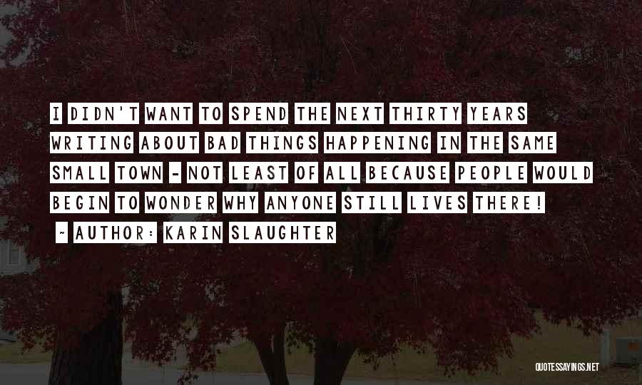 Bad Things Happening Quotes By Karin Slaughter