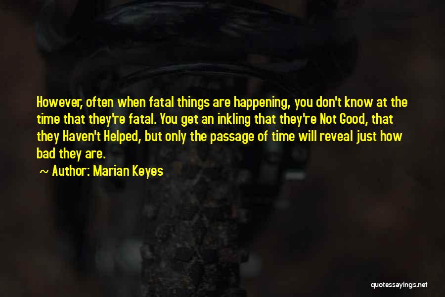 Bad Things Happening Quotes By Marian Keyes