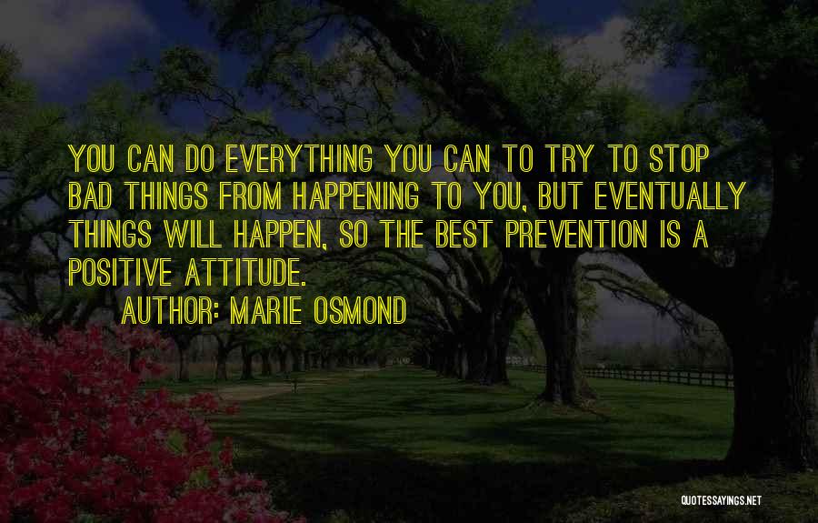 Bad Things Happening Quotes By Marie Osmond