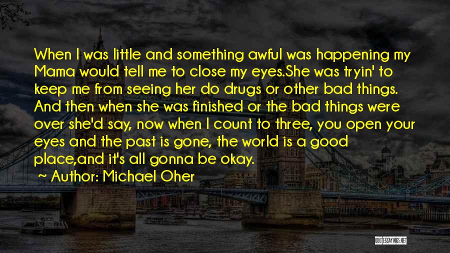 Bad Things Happening Quotes By Michael Oher
