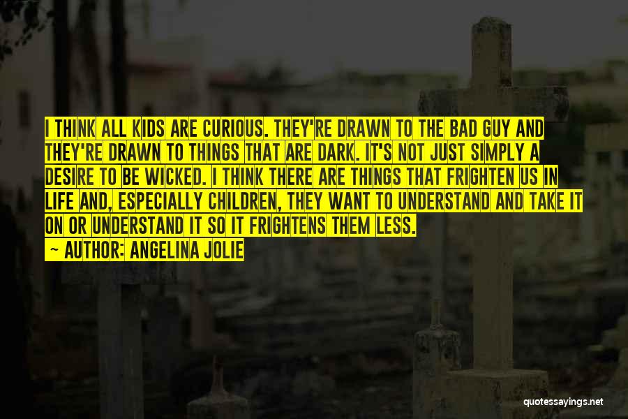Bad Things In Life Quotes By Angelina Jolie