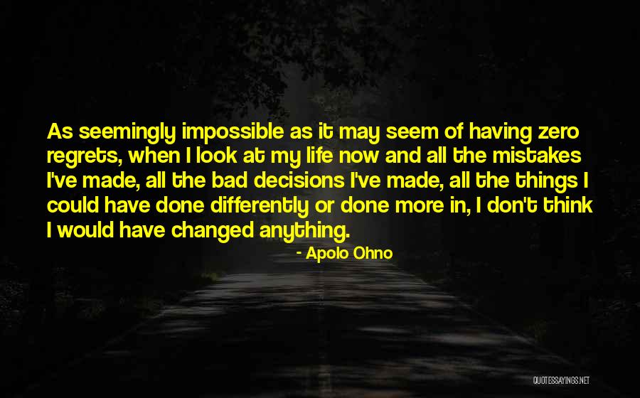 Bad Things In Life Quotes By Apolo Ohno