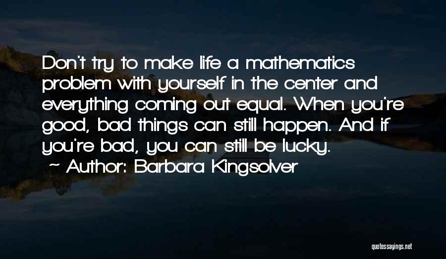 Bad Things In Life Quotes By Barbara Kingsolver