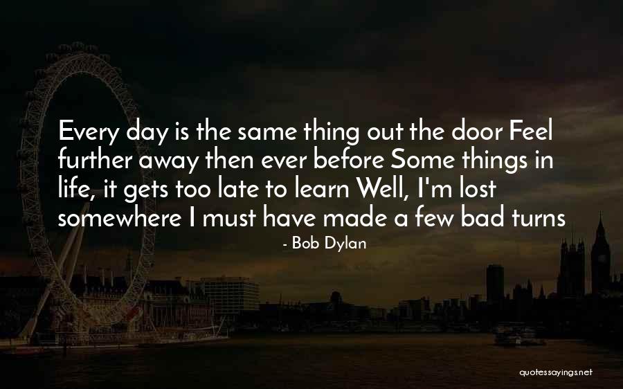 Bad Things In Life Quotes By Bob Dylan