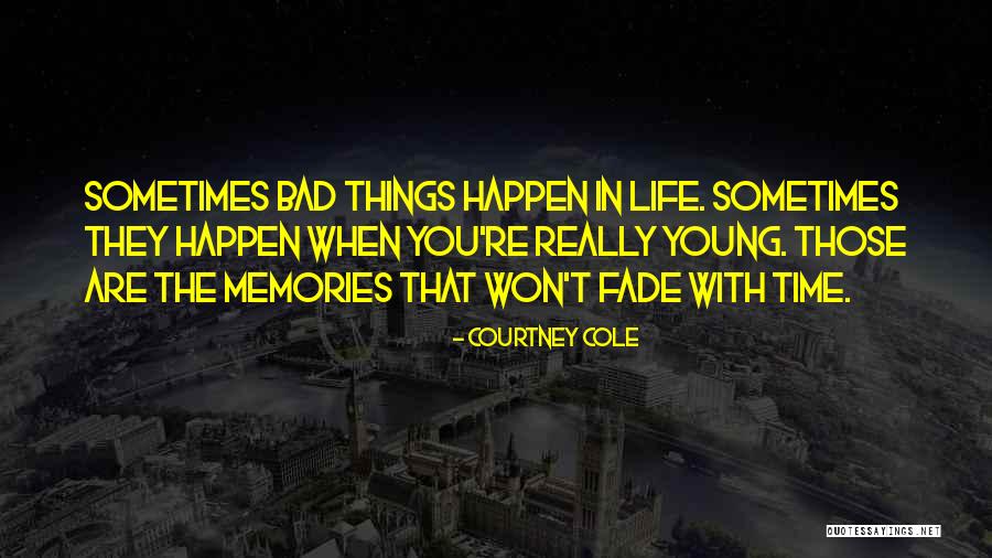 Bad Things In Life Quotes By Courtney Cole