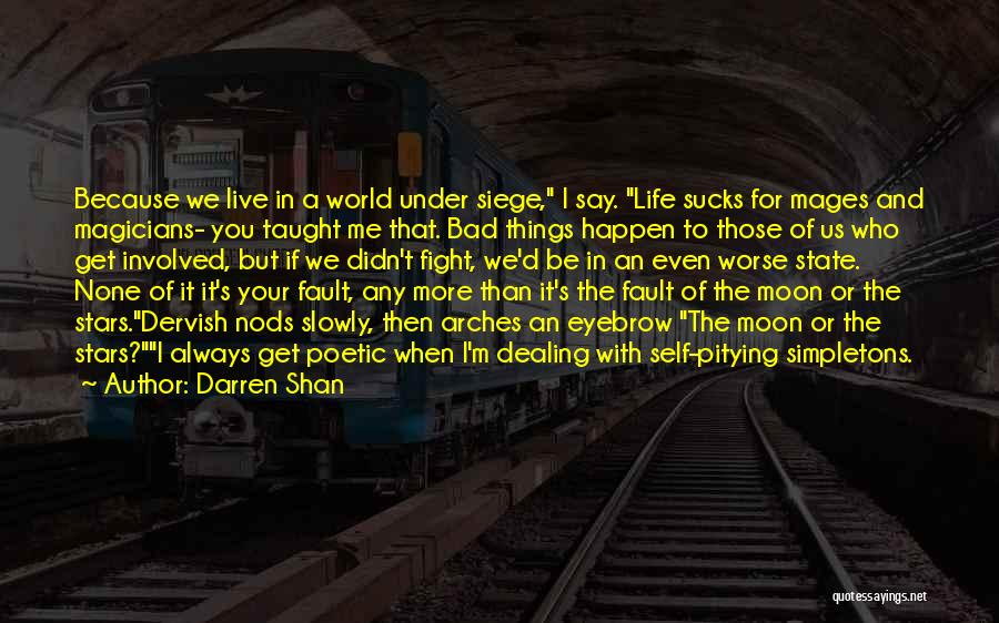 Bad Things In Life Quotes By Darren Shan