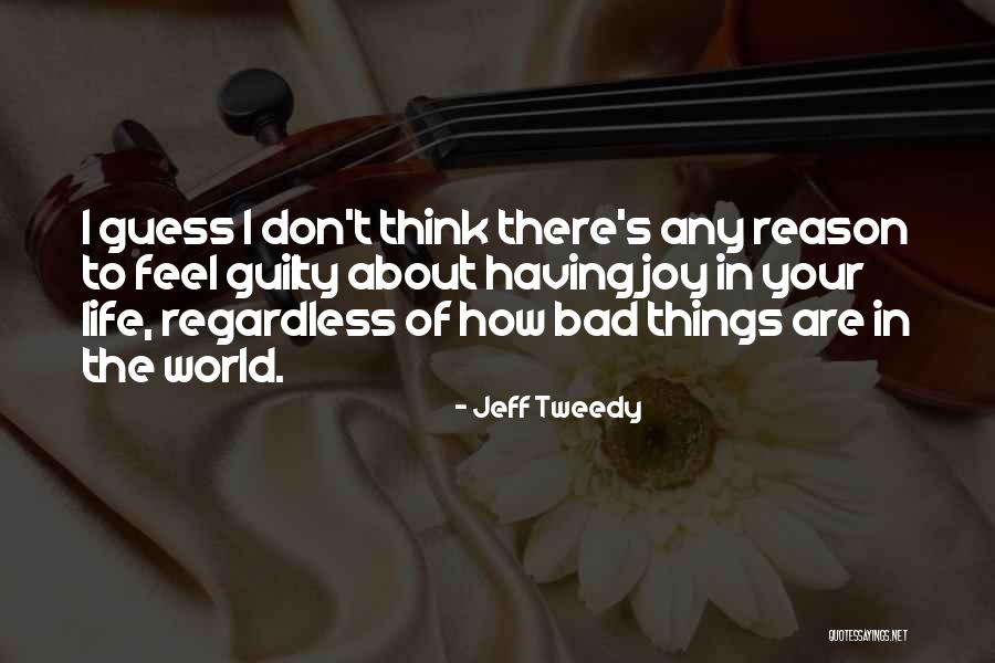 Bad Things In Life Quotes By Jeff Tweedy