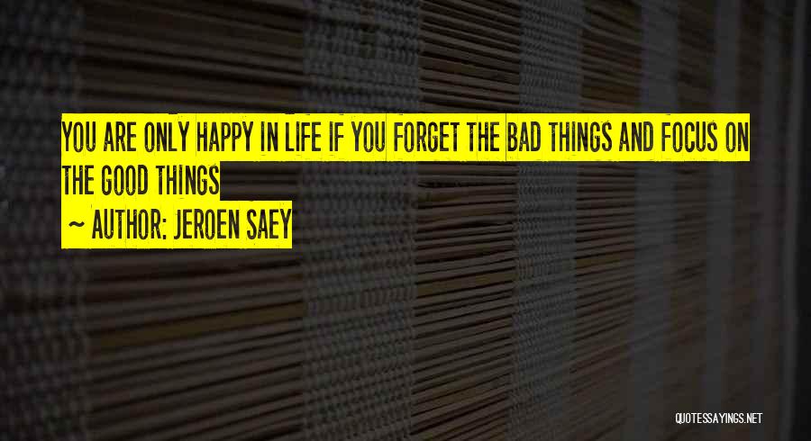 Bad Things In Life Quotes By Jeroen Saey