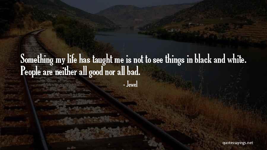 Bad Things In Life Quotes By Jewel