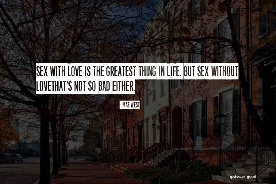 Bad Things In Life Quotes By Mae West