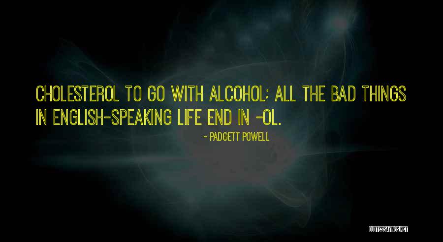 Bad Things In Life Quotes By Padgett Powell