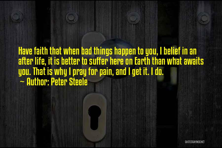 Bad Things In Life Quotes By Peter Steele