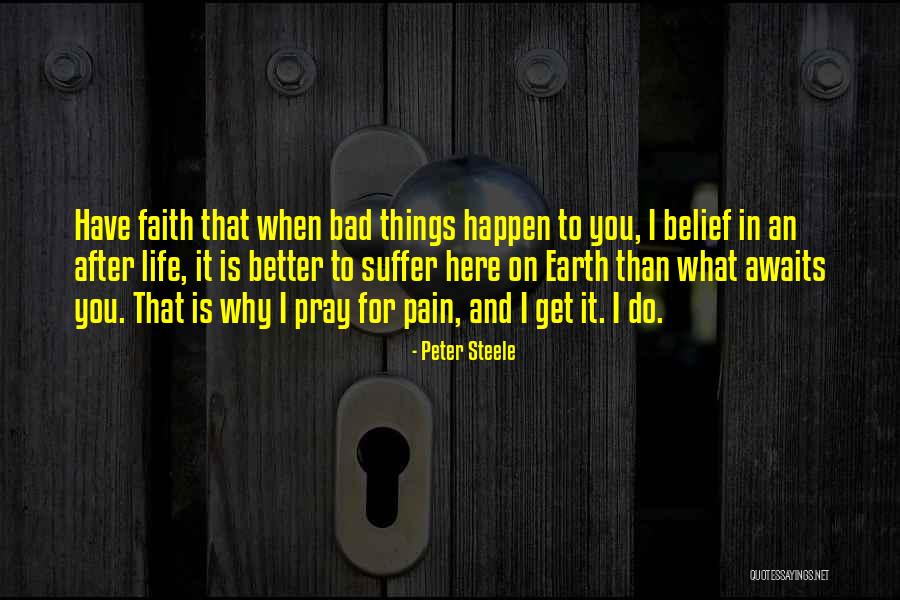 Bad Things In Life Quotes By Peter Steele