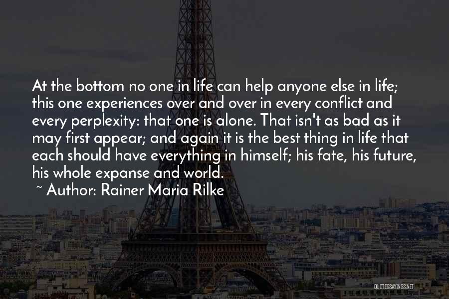Bad Things In Life Quotes By Rainer Maria Rilke