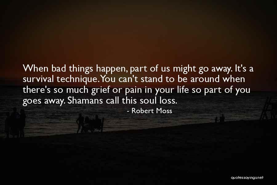 Bad Things In Life Quotes By Robert Moss