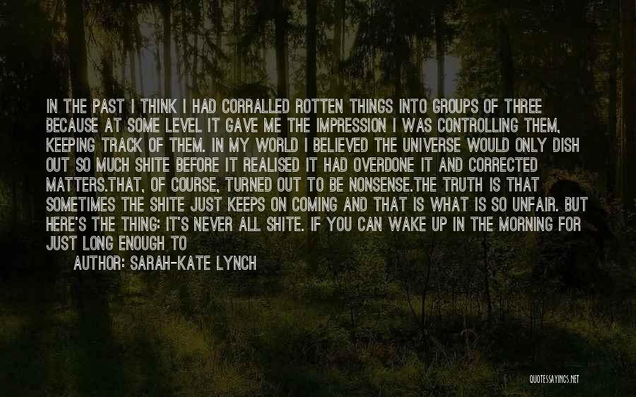 Bad Things In The Past Quotes By Sarah-Kate Lynch