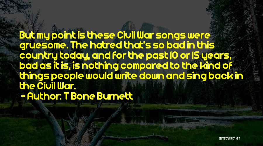Bad Things In The Past Quotes By T Bone Burnett