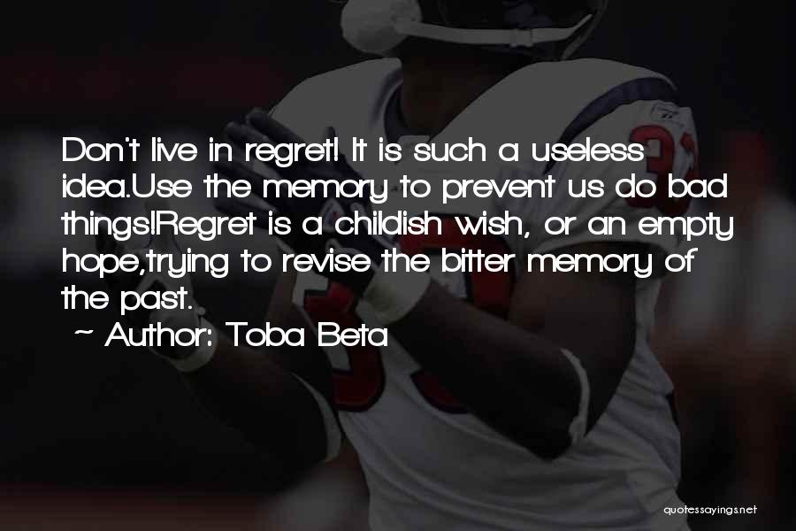 Bad Things In The Past Quotes By Toba Beta