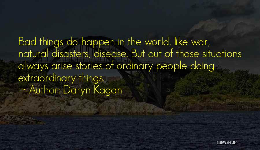 Bad Things In The World Quotes By Daryn Kagan