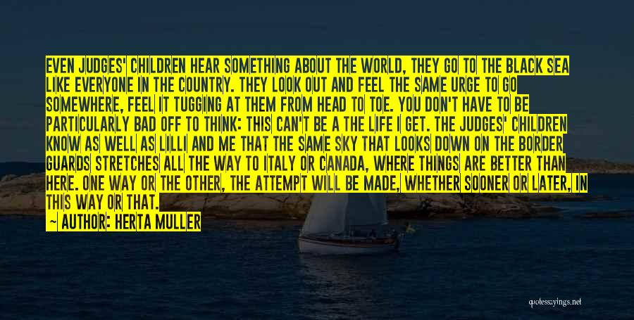 Bad Things In The World Quotes By Herta Muller