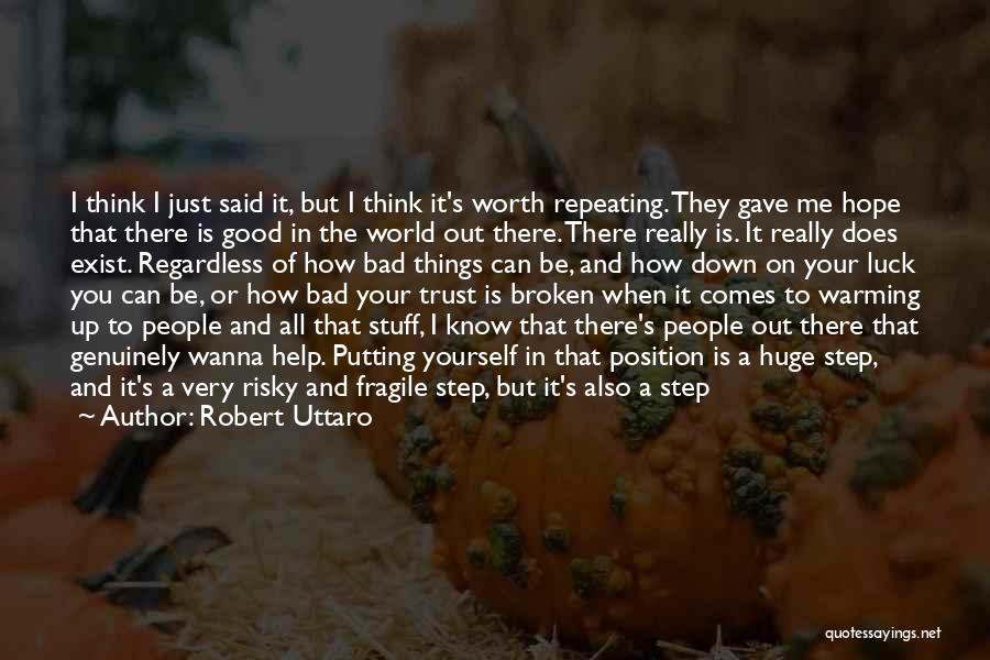 Bad Things In The World Quotes By Robert Uttaro