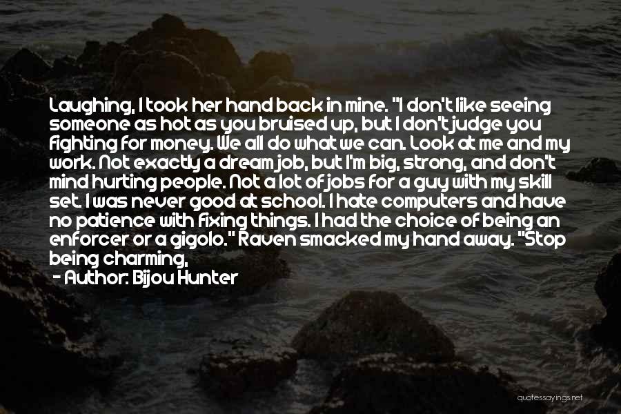 Bad Things Money Quotes By Bijou Hunter