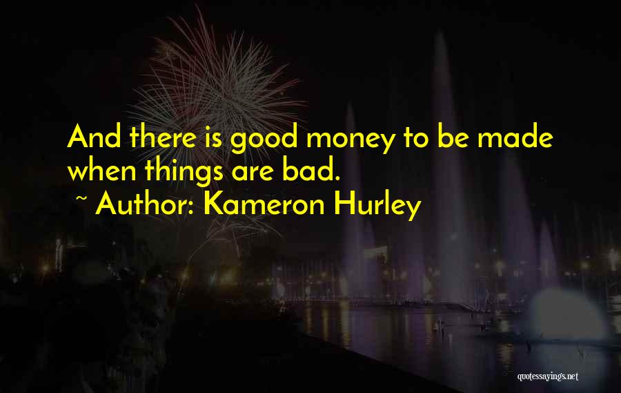 Bad Things Money Quotes By Kameron Hurley