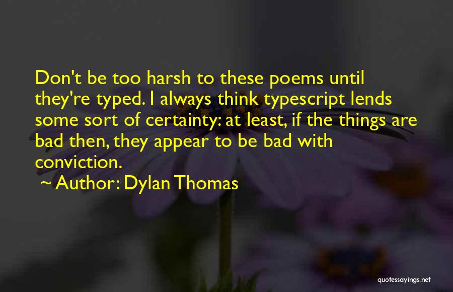 Bad Things Quotes By Dylan Thomas