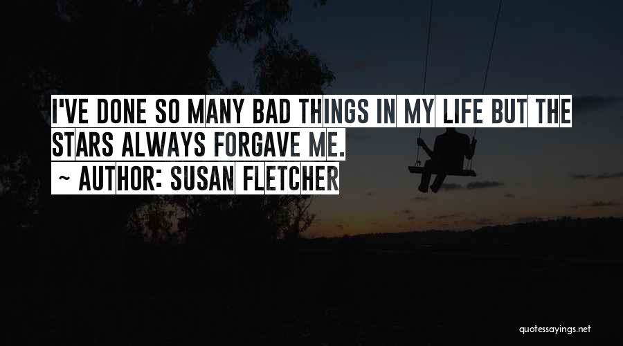 Bad Things Quotes By Susan Fletcher