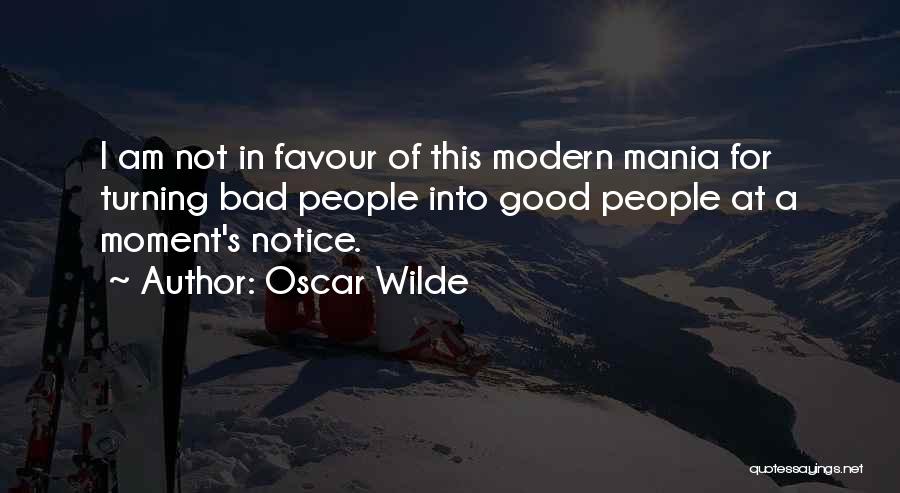 Bad Things Turning Good Quotes By Oscar Wilde