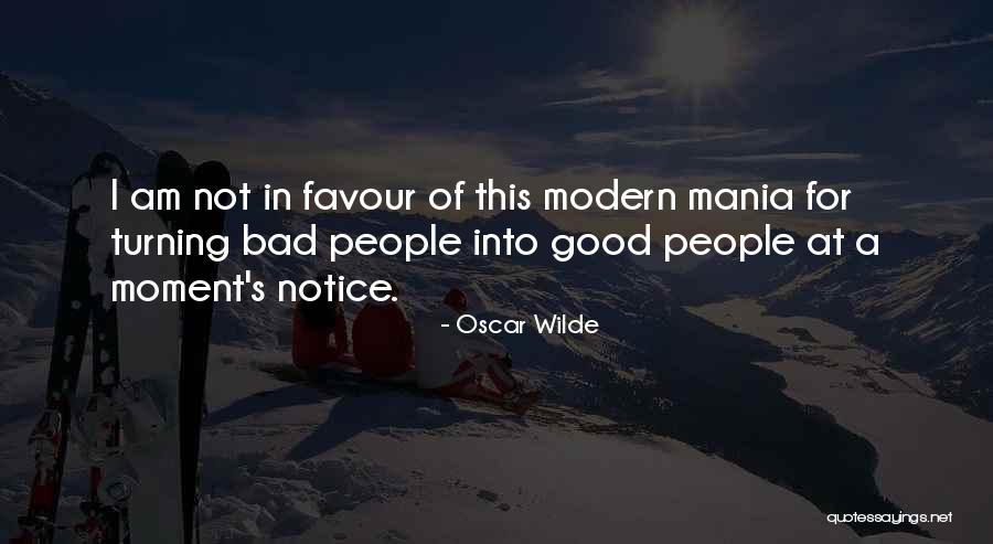 Bad Things Turning Good Quotes By Oscar Wilde