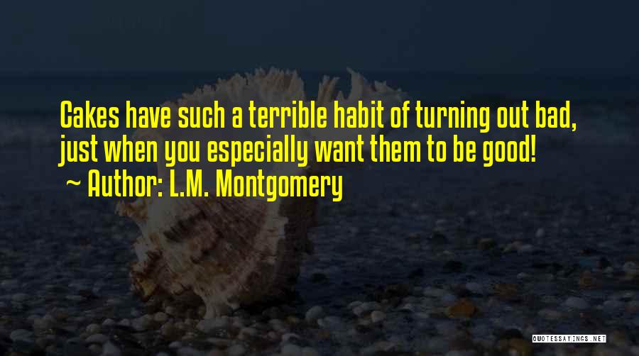 Bad Things Turning Into Good Quotes By L.M. Montgomery