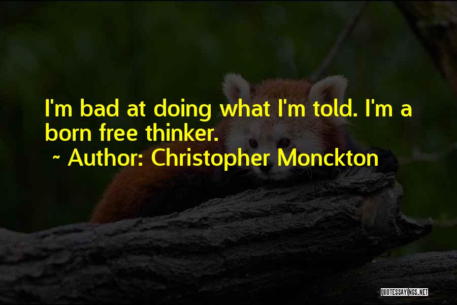 Bad Thinker Quotes By Christopher Monckton