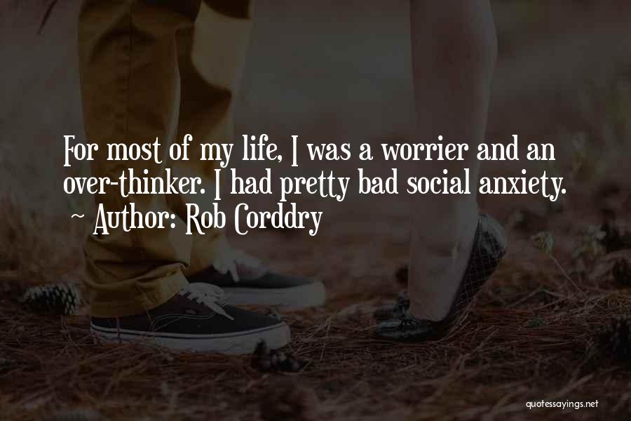 Bad Thinker Quotes By Rob Corddry