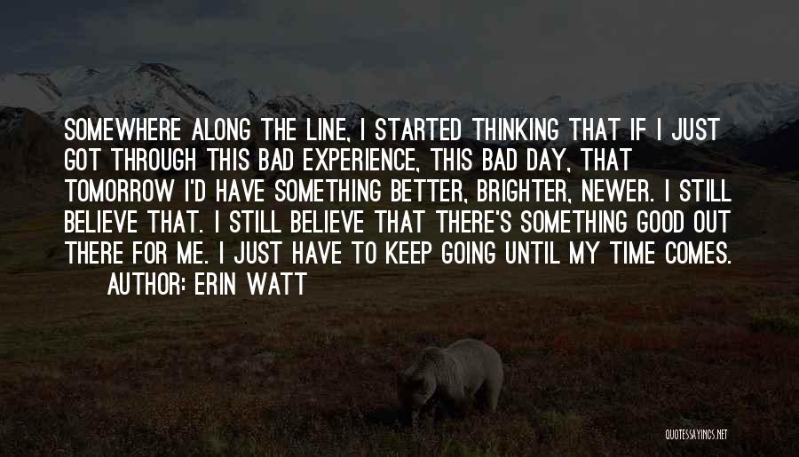 Bad Time For Me Quotes By Erin Watt