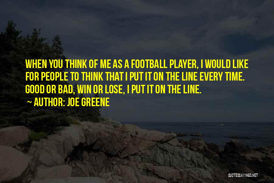 Bad Time For Me Quotes By Joe Greene