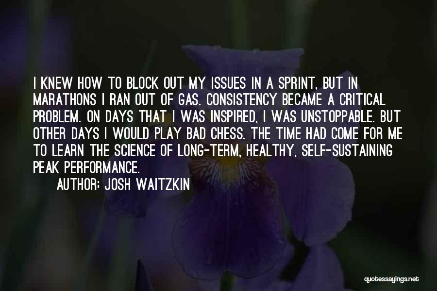 Bad Time For Me Quotes By Josh Waitzkin