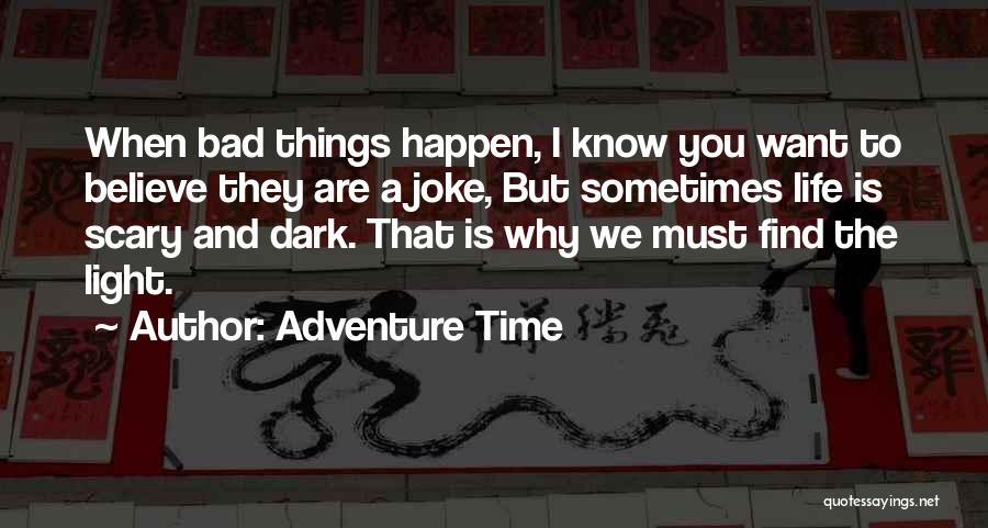 Bad Time Inspirational Quotes By Adventure Time