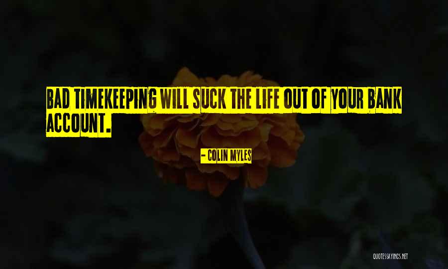 Bad Time Life Quotes By Colin Myles Bad Time Life Quotes By Colin Myles