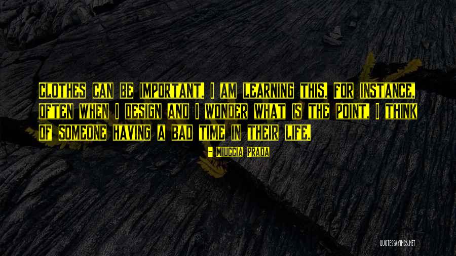 Bad Time Life Quotes By Miuccia Prada Bad Time Life Quotes By Miuccia Prada