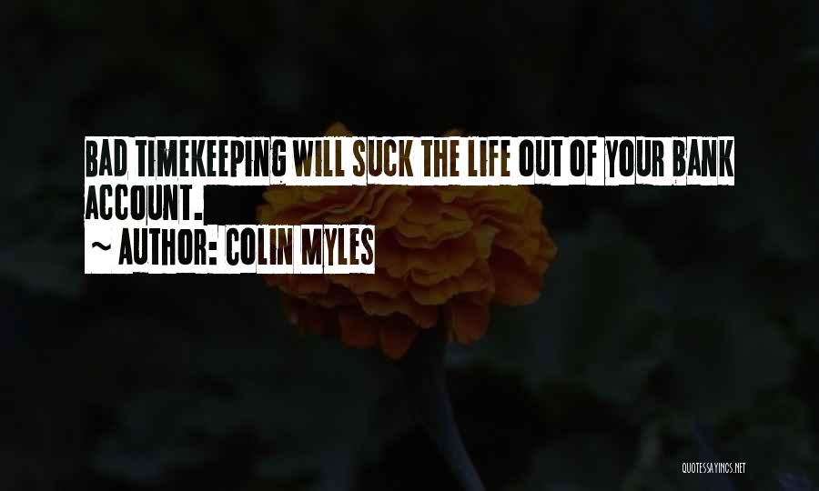 Bad Time Management Quotes By Colin Myles