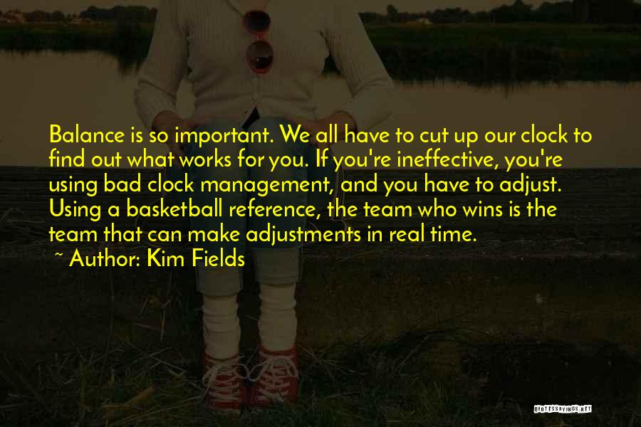 Bad Time Management Quotes By Kim Fields