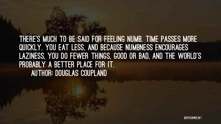 Bad Time Passes Quotes By Douglas Coupland