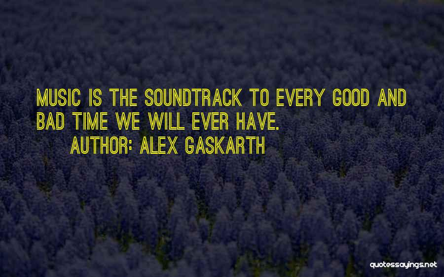 Bad Time Quotes By Alex Gaskarth