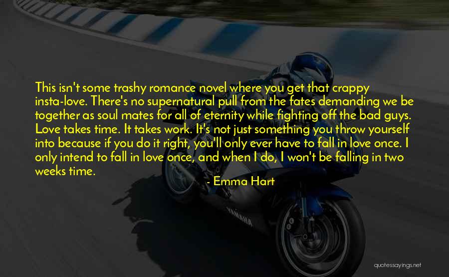 Bad Time To Be In Love Quotes By Emma Hart