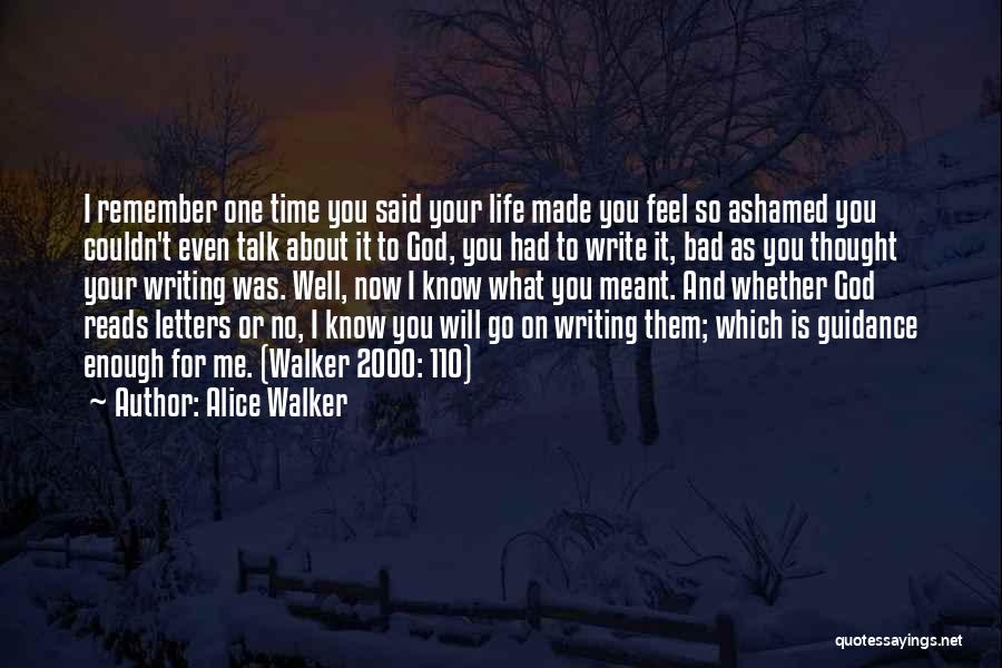 Bad Time Will Go Quotes By Alice Walker