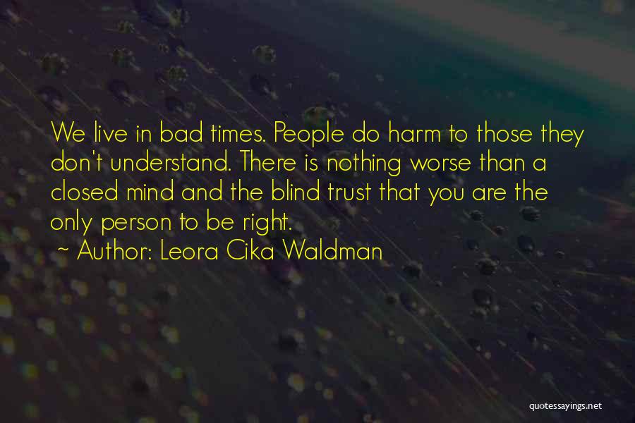 Bad Times Inspirational Quotes By Leora Cika Waldman