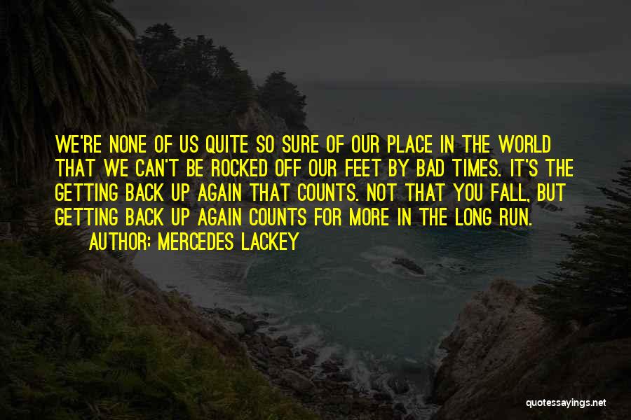 Bad Times Inspirational Quotes By Mercedes Lackey