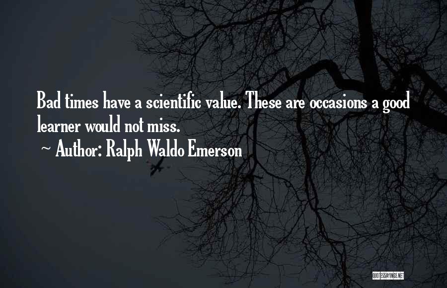 Bad Times Inspirational Quotes By Ralph Waldo Emerson