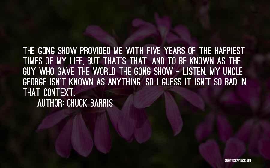 Bad Times Of Life Quotes By Chuck Barris